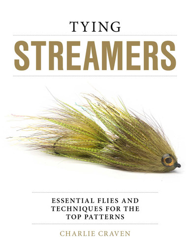 Tying Streamers: Essential Flies and Techniques for the Top Patterns book cover by Charlie Craven