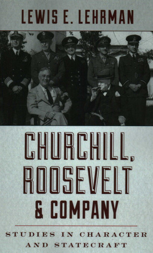 Churchill, Roosevelt & Company: Studies in Character and Statecraft book cover by Lewis E. Lehrman
