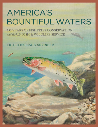 America's Bountiful Waters: 150 Years of Fisheries Conservation and the U.S. Fish & Wildlife Service book cover by 