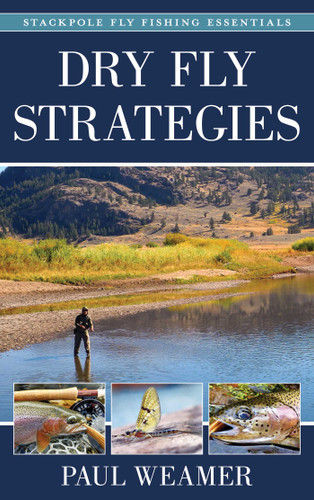 Dry Fly Strategies (Stackpole Fly Fishing Essentials) book cover by Paul Weamer