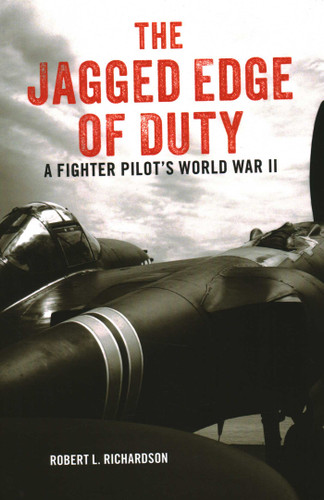 The Jagged Edge of Duty: A Fighter Pilot's World War II book cover by Robert L. Richardson