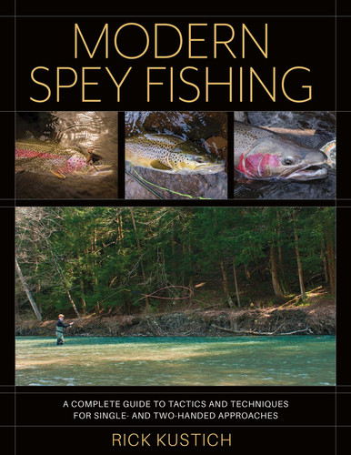 Modern Spey Fishing: A Complete Guide to Tactics and Techniques for Single- and Two-Handed Approaches book cover by Rick Kustich