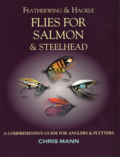 Featherwing & Hackle Flies for Salmon & Steelhead: A Comprehensive Guide for Anglers and Flytyers book cover by Chris Mann