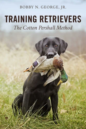 Training Retrievers: The Cotton Pershall Method book cover by Bobby N. George