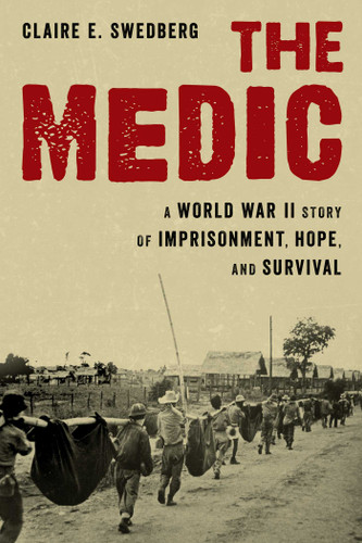 The Medic: A World War II Story of Imprisonment, Hope, and Survival book cover by Claire E. Swedberg