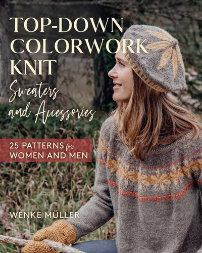 Top-Down Colorwork Knit Sweaters and Accessories: 25 Patterns for Women and Men book cover by Wenke Müller