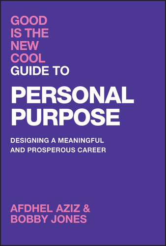 Good Is the New Cool Guide to Personal Purpose: Designing a Meaningful and Prosperous Career book cover by Afdhel Aziz, Bobby Jones