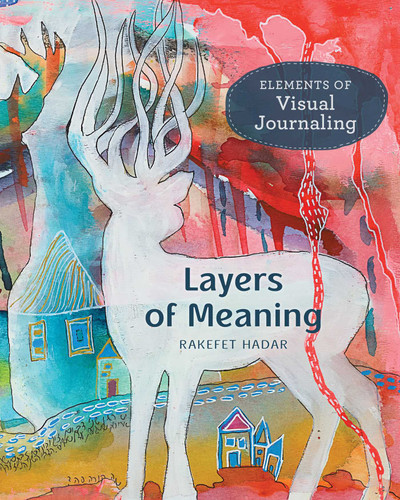 Layers of Meaning: Elements of Visual Journaling book cover by Rakefet Hadar