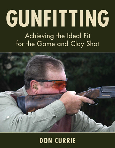 Gunfitting: Achieving the Ideal Fit for the Game and Clay Shot book cover by Don Currie