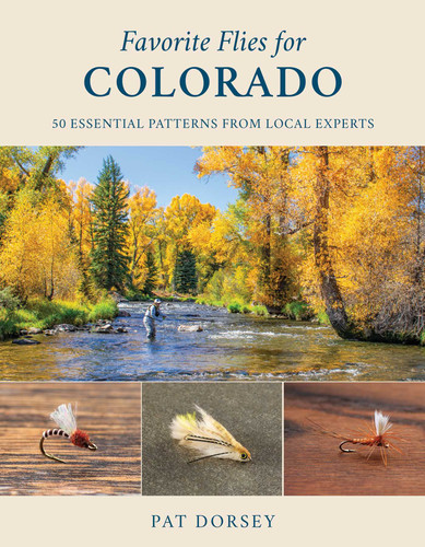 Favorite Flies for Colorado: 50 Essential Patterns from Local Experts (Favorite Flies) book cover by Pat Dorsey