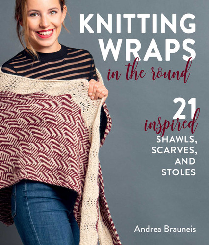 Knitting Wraps in the Round: 21 Inspired Shawls, Scarves, and Stoles book cover by Andrea Brauneis