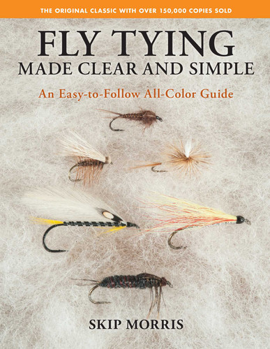 Fly Tying Made Clear and Simple: An Easy-to-Follow All-Color Guide book cover by Skip Morris
