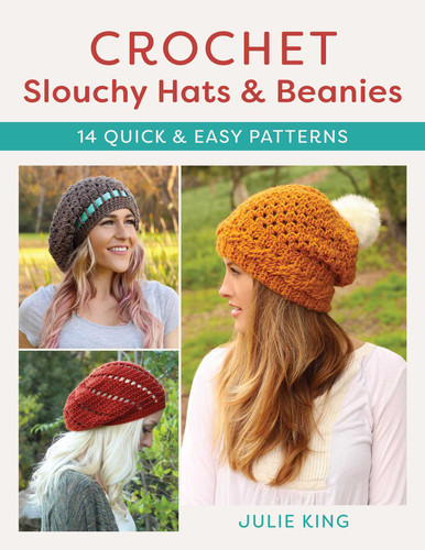 Crochet Slouchy Hats and Beanies: 14 Quick and Easy Patterns book cover by Julie King