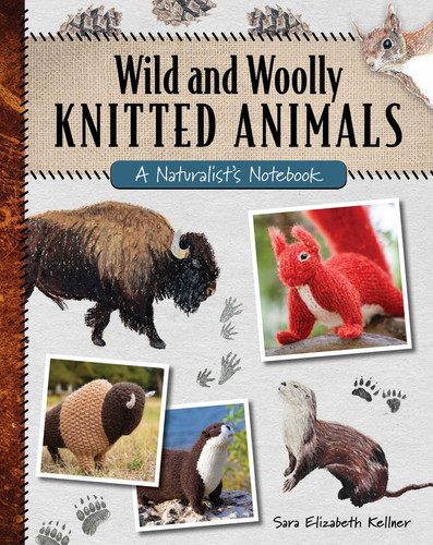 Wild and Woolly Knitted Animals: A Naturalist's Notebook book cover by Sara Elizabeth Kellner