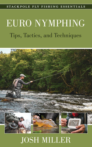 Euro Nymphing: Tips, Tactics, and Techniques (Stackpole Fly Fishing Essentials) book cover by Josh Miller