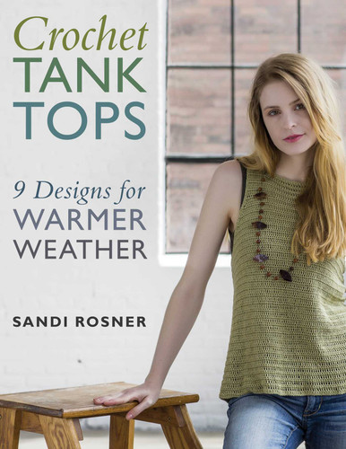 Crochet Tank Tops: 9 Designs for Warmer Weather book cover by Sandi Rosner