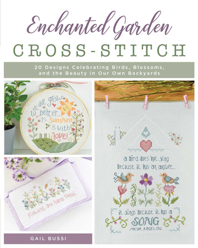 Enchanted Garden Cross-Stitch: 20 Designs Celebrating Birds, Blossoms, and the Beauty in Our Own Backyards book cover by Gail Bussi