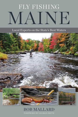 Fly Fishing Maine: Local Experts on the State's Best Waters book cover by Bob Mallard