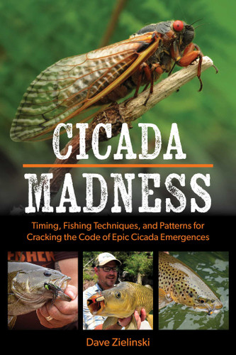 Cicada Madness: Timing, Fishing Techniques, and Patterns for Cracking the Code of Epic Cicada Emergences book cover by Dave Zielinski