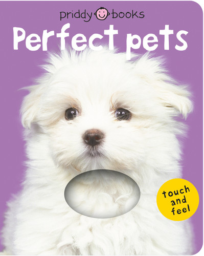 Perfect Pets (Bright Baby Touch and Feel): A first sensory tactile book (Bright Baby Touch and Feel) book cover by Roger Priddy