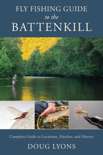 Fly Fishing Guide to the Battenkill: Complete Guide to Locations, Hatches, and History book cover by Doug Lyons