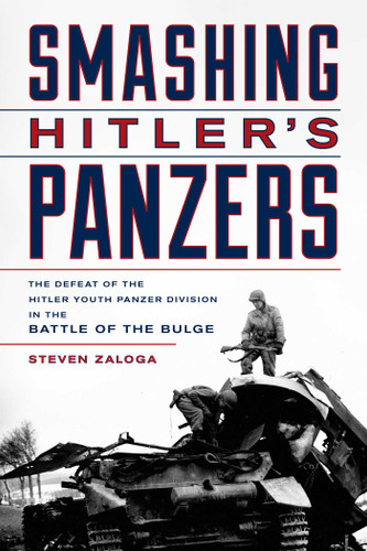 Smashing Hitler's Panzers: The Defeat of the Hitler Youth Panzer Division in the Battle of the Bulge book cover by Steven J. Zaloga