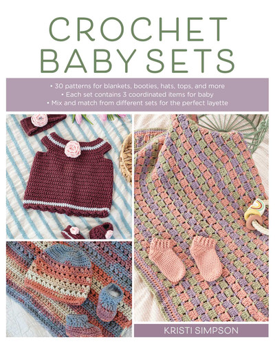 Crochet Baby Sets: 30 Patterns for Blankets, Booties, Hats, Tops, and More book cover by Kristi Simpson