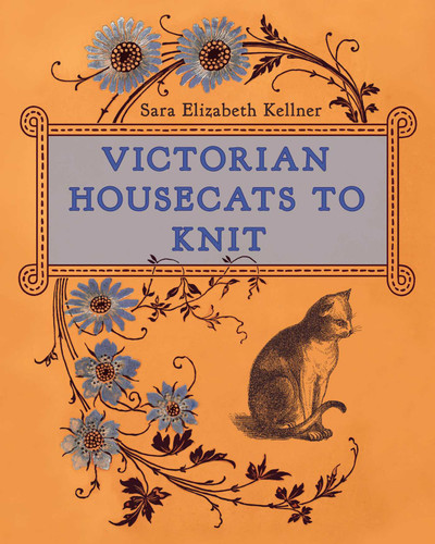 Victorian Housecats to Knit book cover by Sara Elizabeth Kellner