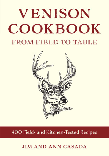 Venison Cookbook: From Field to Table, 400 Field- and Kitchen-Tested Recipes book cover by Jim Casada, Ann Casada