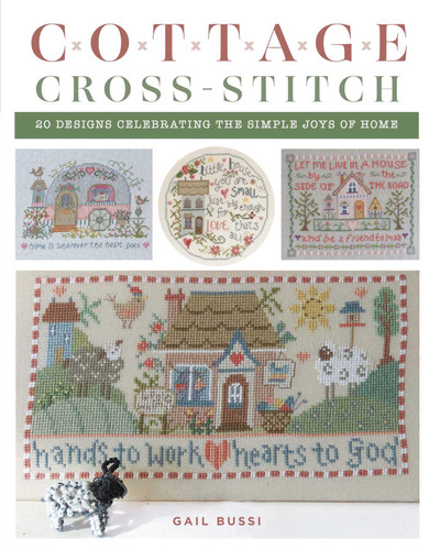 Cottage Cross-Stitch: 20 Designs Celebrating the Simple Joys of Home book cover by Gail Bussi