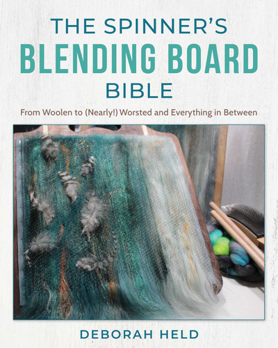 The Spinner's Blending Board Bible: From woolen to (nearly!) worsted and everything in between book cover by Deborah Held