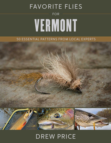 Favorite Flies for Vermont: 50 Essential Patterns from Local Experts (Favorite Flies) book cover by Drew Price