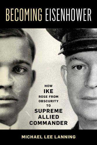 Becoming Eisenhower: How Ike Rose from Obscurity to Supreme Allied Commander book cover by Michael Lee Lanning