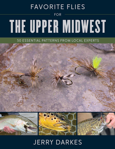 Favorite Flies for the Upper Midwest: 50 Essential Patterns from Local Experts (Favorite Flies) book cover by Jerry Darkes