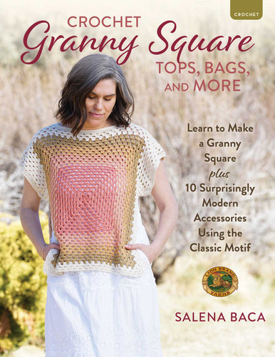 Crochet Granny Square Tops, Bags, and More: Learn to Make a Granny Square + 10 Surprisingly Modern Accessories Using the Classic Motif book cover by Salena Baca