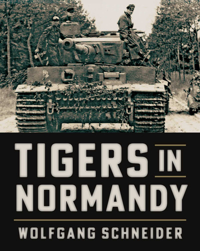 Tigers in Normandy book cover by Wolfgang Schneider