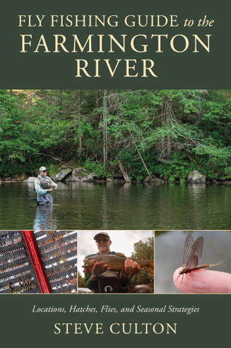 Fly Fishing Guide to the Farmington River: Locations, Hatches, Flies, and Seasonal Strategies book cover by Steve Culton