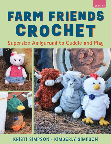 Farm Friends Crochet: Supersize Amigurumi to Cuddle and Play book cover by Kristi Simpson, Kimberly Simpson