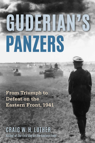 Guderian's Panzers: From Triumph to Defeat on the Eastern Front (1941) book cover by Craig W.H. Luther