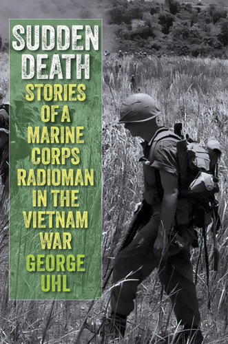 Sudden Death: Stories of a Marine Corps Radioman in the Vietnam War book cover by George Uhl