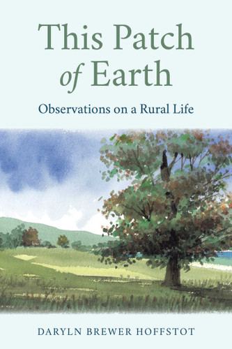 This Patch of Earth: Observations on a Rural Life book cover by Daryln Brewer Hoffstot