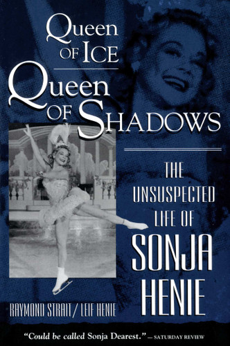 Queen of Ice, Queen of Shadows: The Unsuspected Life of Sonja Henie book cover by Raymond Strait