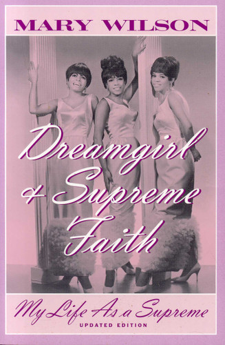 Dreamgirl and Supreme Faith: My Life as a Supreme book cover by Mary Wilson