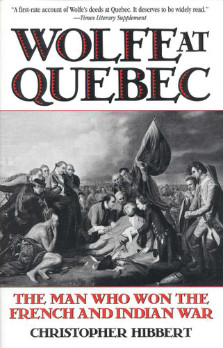 Wolfe at Quebec: The Man Who Won the French and Indian War book cover by Christopher Hibbert