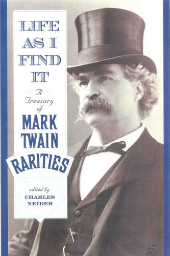 Life As I Find It: A Treasury of Mark Twain Rarities book cover by 