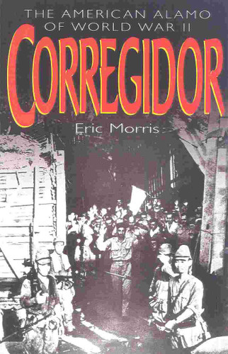 Corregidor: The American Alamo of World War II book cover by Eric Morris
