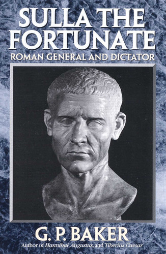 Sulla the Fortunate: Roman General and Dictator book cover by G. P. Baker