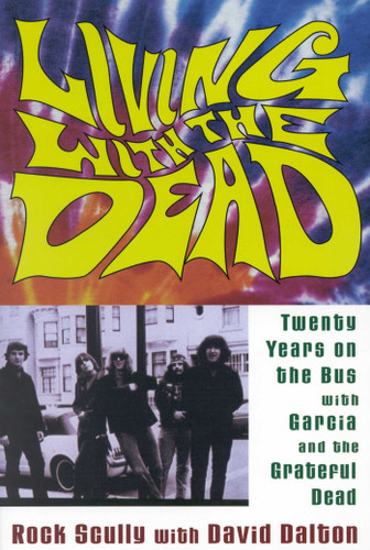Living with the Dead: Twenty Years on the Bus with Garcia and the Grateful Dead book cover by Rock Scully