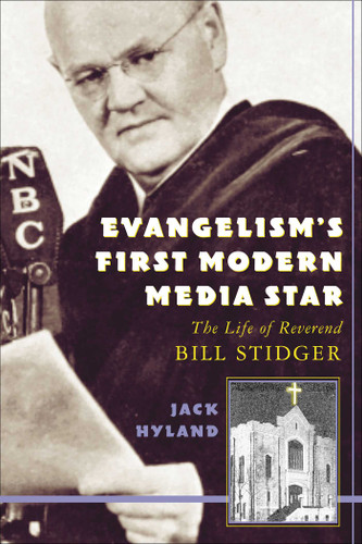Evangelism's First Modern Media Star: Reverend Bill Stidger book cover by Jack Hyland