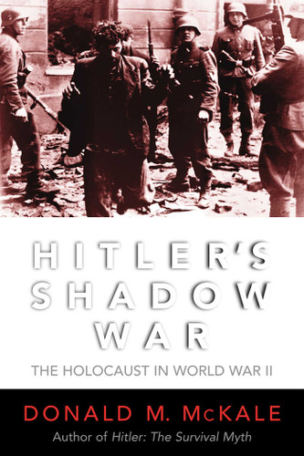 Hitler's Shadow War: The Holocaust and World War II book cover by Donald M. McKale